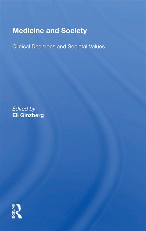 Medicine And Society : Clinical Decisions And Societal Values (Paperback)