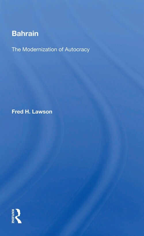 Bahrain : The Modernization Of Autocracy (Paperback)
