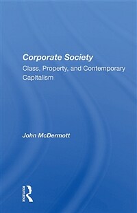 Corporate Society : Class, Property, And Contemporary Capitalism (Paperback)