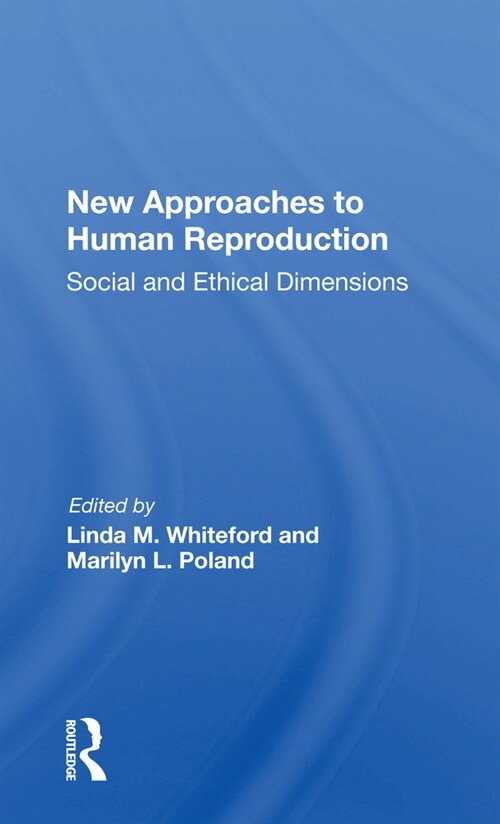 New Approaches To Human Reproduction : Social And Ethical Dimensions (Paperback)