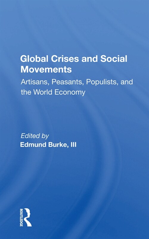 Global Crises and Social Movements : Artisans, Peasants, Populists, and the World Economy (Paperback)