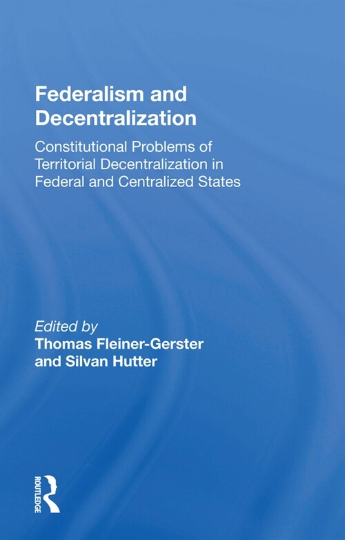 Federalism And Decentralization : Constitutional Problems Of Territorial Decentralization In Federal And Centralized States (Paperback)