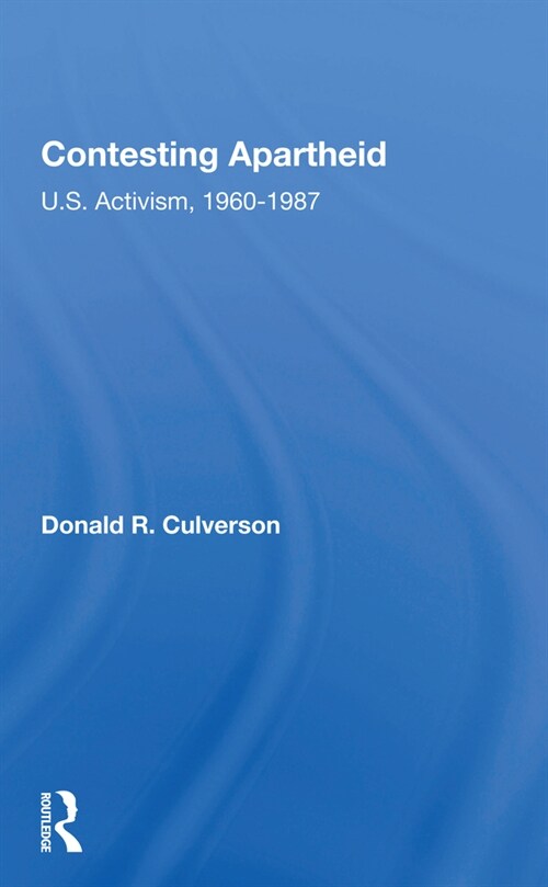 Contesting Apartheid : U.S. Activism, 1960-1987 (Paperback)