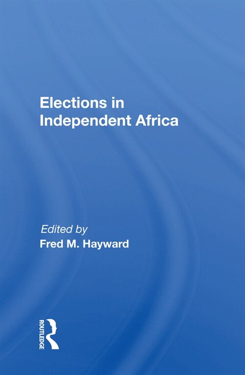 Elections In Independent Africa (Paperback, 1)