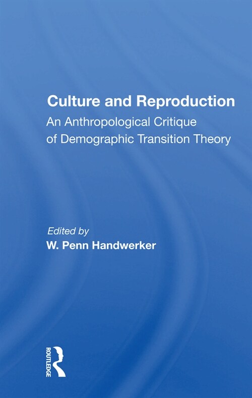 Culture And Reproduction : An Anthropological Critique Of Demographic Transition Theory (Paperback)