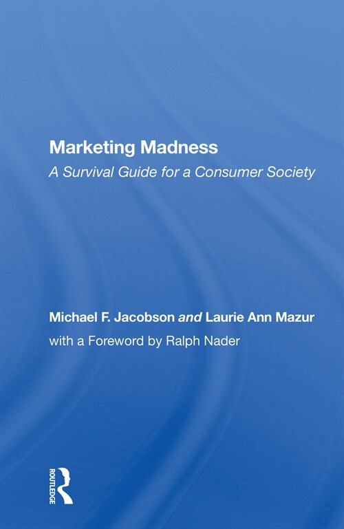 Marketing Madness : A Survival Guide For A Consumer Society (Paperback)