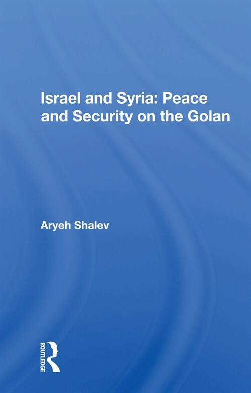 Israel And Syria : Peace And Security On The Golan (Paperback)