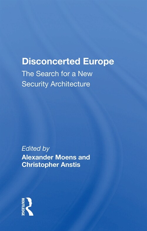 Disconcerted Europe : The Search For A Security Architecture (Paperback)