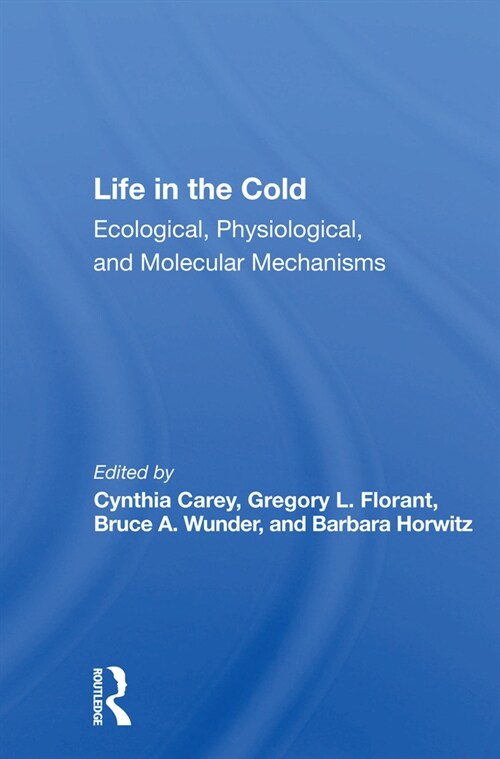 Life In The Cold : Ecological, Physiological, And Molecular Mechanisms (Paperback)