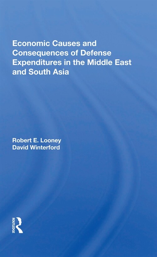 Economic Causes And Consequences Of Defense Expenditures In The Middle East And South Asia (Paperback, 1)