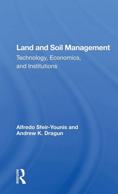 Land and Soil Management : Technology, Economics, and Institutions (Paperback)