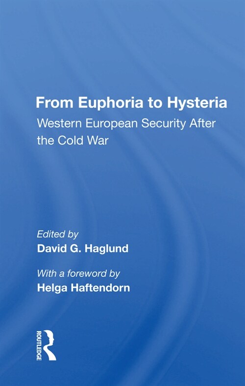 From Euphoria To Hysteria : Western European Security After The Cold War (Paperback)