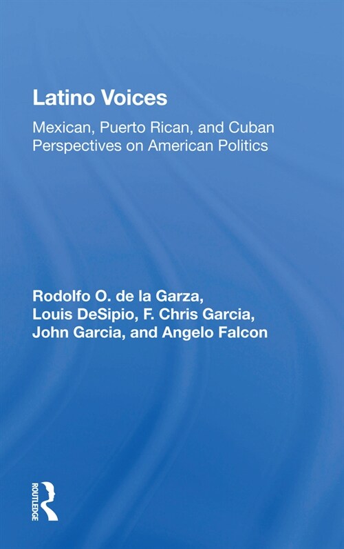 Latino Voices : Mexican, Puerto Rican, And Cuban Perspectives On American Politics (Paperback)