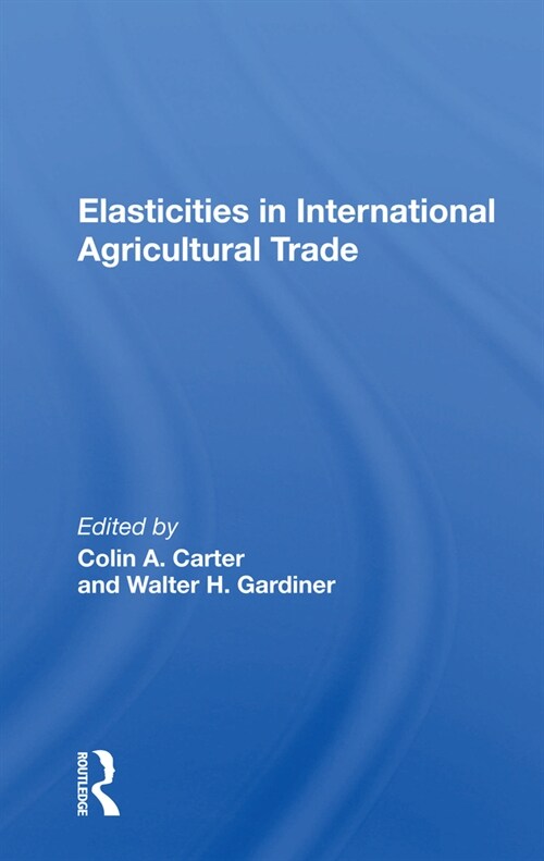 Elasticities In International Agricultural Trade (Paperback, 1)