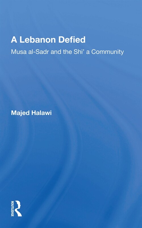 A Lebanon Defied : Musa Al-sadr And The Shia Community (Paperback)