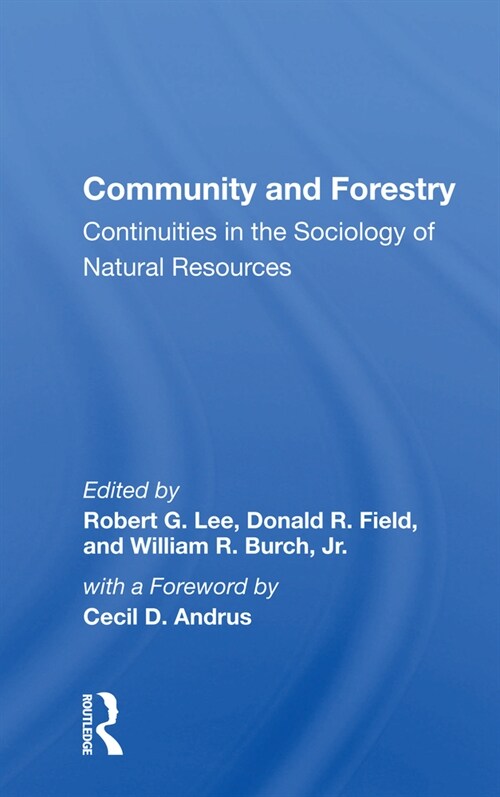 Community And Forestry : Continuities In The Sociology Of Natural Resources (Paperback)