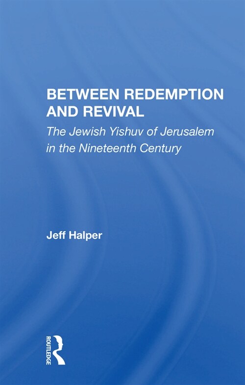 Between Redemption And Revival : The Jewish Yishuv Of Jerusalem In The Nineteenth Century (Paperback)