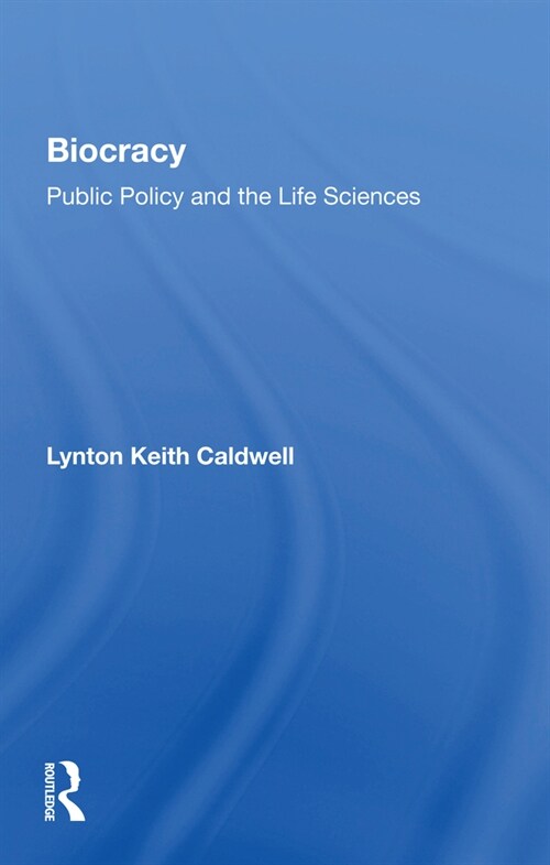 Biocracy : Public Policy And The Life Sciences (Paperback)