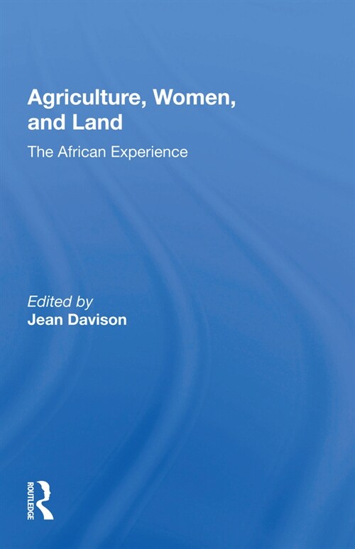 Agriculture, Women, and Land : The African Experience (Paperback)