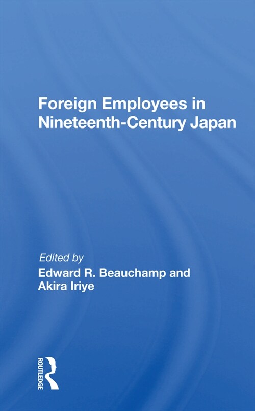 Foreign Employees In Nineteenth Century Japan (Paperback)
