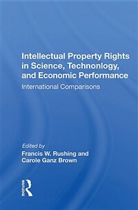 Intellectual Property Rights In Science, Technology, And Economic Performance : International Comparisons (Paperback)