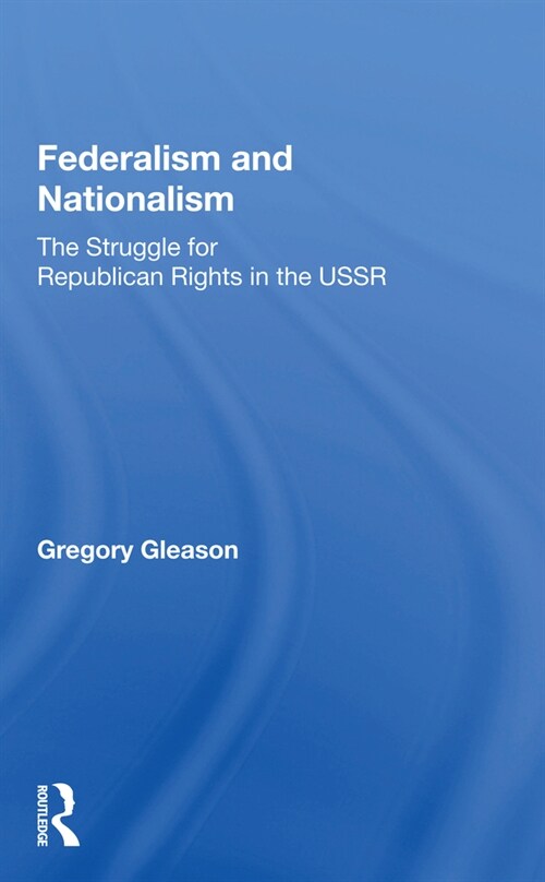 Federalism And Nationalism : The Struggle For Republican Rights In The Ussr (Paperback)