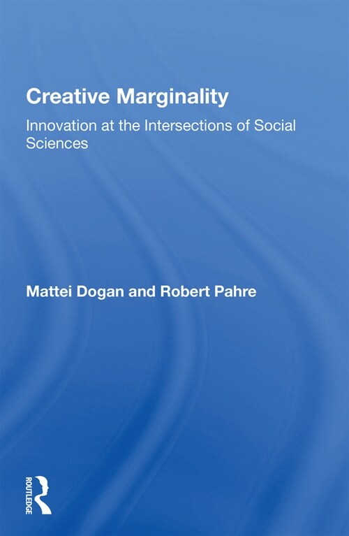 Creative Marginality : Innovation At The Intersections Of Social Sciences (Paperback)