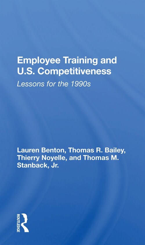 Employee Training And U.s. Competitiveness : Lessons For The 1990s (Paperback)