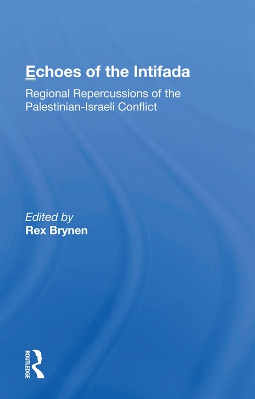 Echoes Of The Intifada : Regional Repercussions Of The Palestinian-israeli Conflict (Paperback)