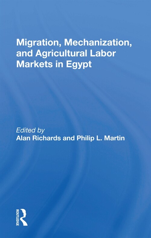 Migration, Mechanization, And Agricultural Labor Markets In Egypt (Paperback, 1)