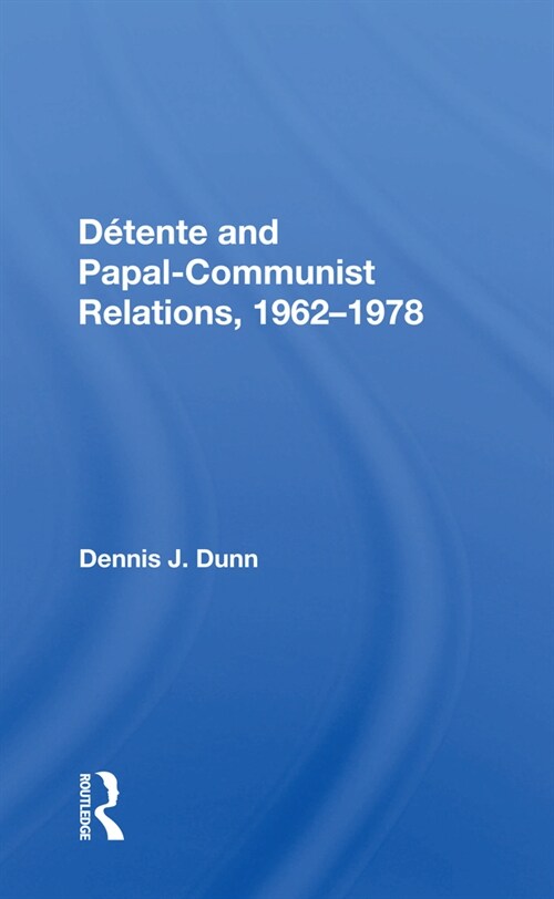 Detente And Papal-communist Relations, 1962-1978 (Paperback, 1)