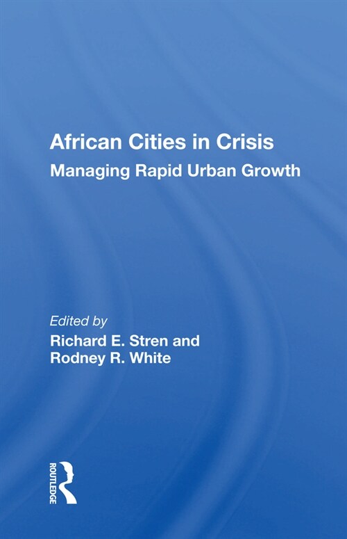 African Cities In Crisis : Managing Rapid Urban Growth (Paperback)