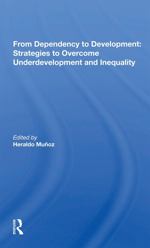 From Dependency To Development : Strategies To Overcome Underdevelopment And Inequality (Paperback)