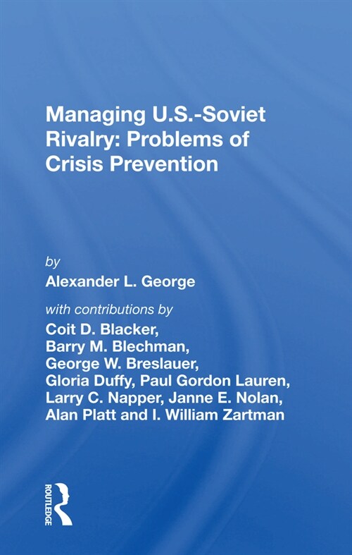 Managing U.s.-soviet Rivalry : Problems Of Crisis Prevention (Paperback)