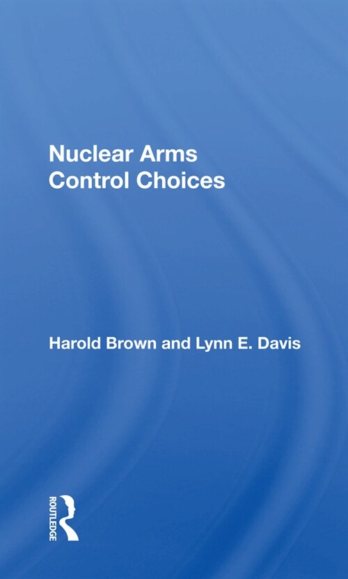 Nuclear Arms Control Choices (Paperback, 1)