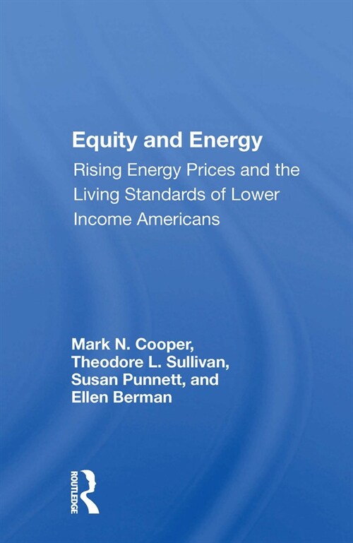 Equity And Energy : Rising Energy Prices And The Living Standards Of Lower Income Americans (Paperback)