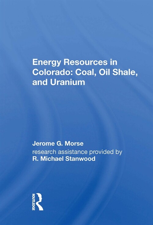 Energy Resources in Colorado: Coal, Oil Shale, and Uranium (Paperback)