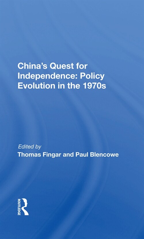 Chinas Quest For Independence : Policy Evolution In The 1970s (Paperback)