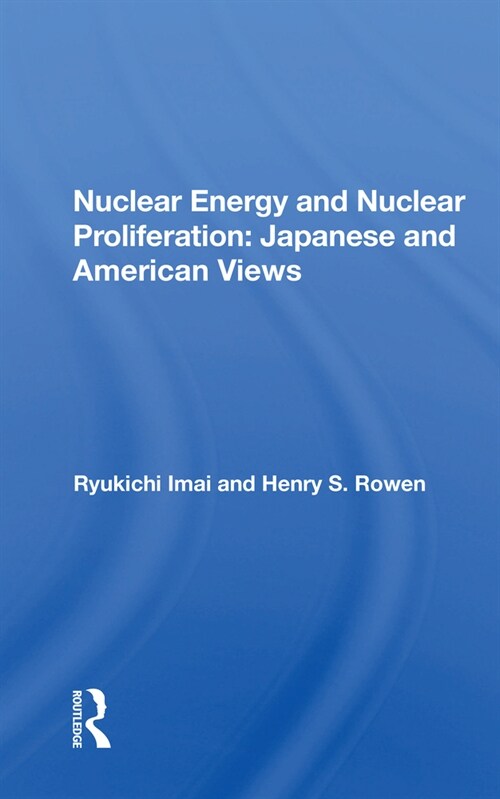 Nuclear Energy And Nuclear Proliferation : Japanese And American Views (Paperback)