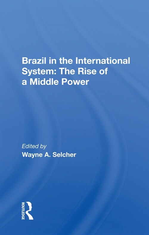 Brazil in the International System: The Rise of a Middle Power (Paperback)