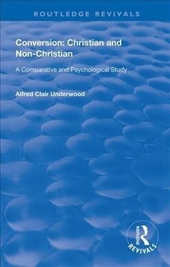 Conversion: Christian and Non-Christian : A Comparative and Psychological Study (Paperback)
