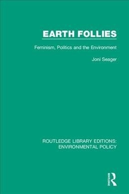 Earth Follies : Feminism, Politics and the Environment (Paperback)