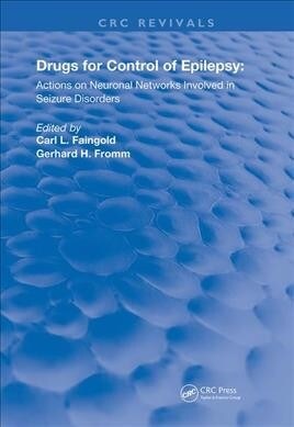 Drugs for the Control of Epilepsy : Actions on Neuronal Networks Involved in Seizure Disorders (Paperback)