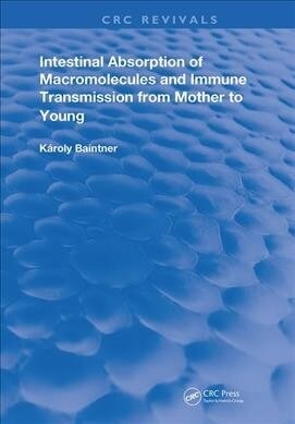 Intestinal Absorption Of Macromolecules and Immune Transmission from Mother to Young (Paperback, 1)