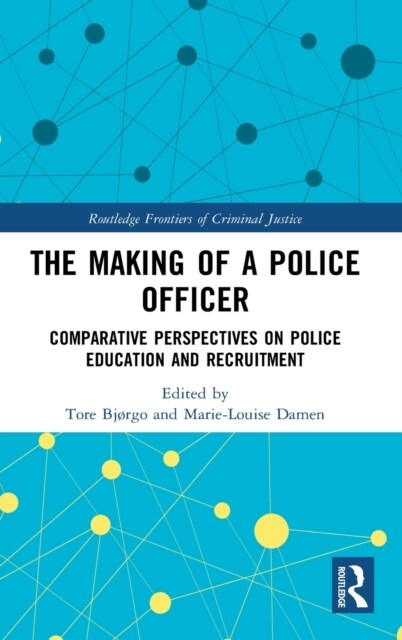 The Making of a Police Officer : Comparative Perspectives on Police Education and Recruitment (Hardcover)