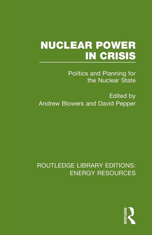Nuclear Power in Crisis : Politics and Planning for the Nuclear State (Paperback)