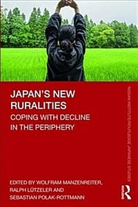 Japan’s New Ruralities : Coping with Decline in the Periphery (Paperback)