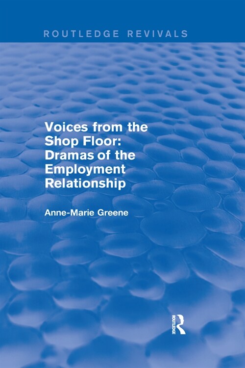 Voices from the Shop Floor : Dramas of the Employment Relationship (Paperback)