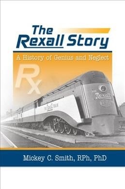 The Rexall Story : A History of Genius and Neglect (Paperback)