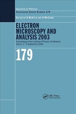 Electron Microscopy and Analysis 2003 : Proceedings of the Institute of Physics Electron Microscopy and Analysis Group Conference, 3-5 September 2003 (Paperback)